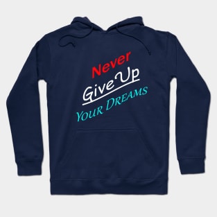 Never Give Up Your Dreams Hoodie